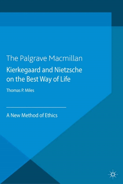 Kierkegaard and Nietzsche on the Best Way of Life : A New Method of Ethics, PDF eBook
