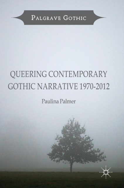 Queering Contemporary Gothic Narrative 1970-2012, Hardback Book