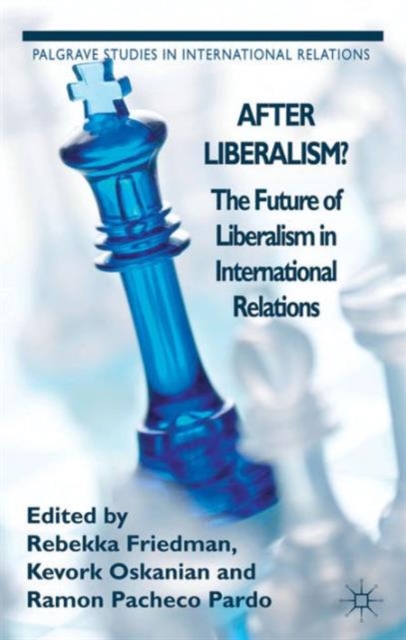 After Liberalism? : The Future of Liberalism in International Relations, Hardback Book
