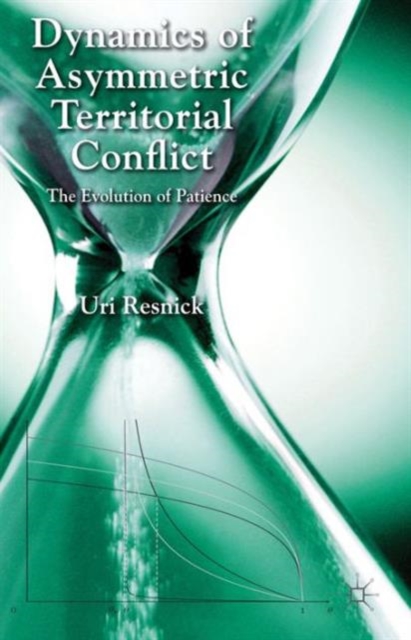 Dynamics of Asymmetric Territorial Conflict : The Evolution of Patience, Hardback Book