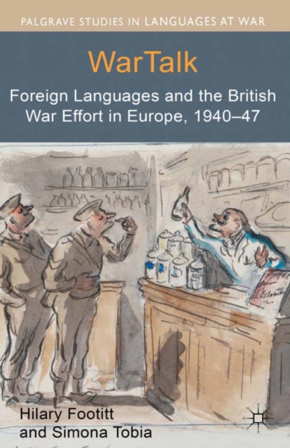 WarTalk : Foreign Languages and the British War Effort in Europe, 1940-47, PDF eBook