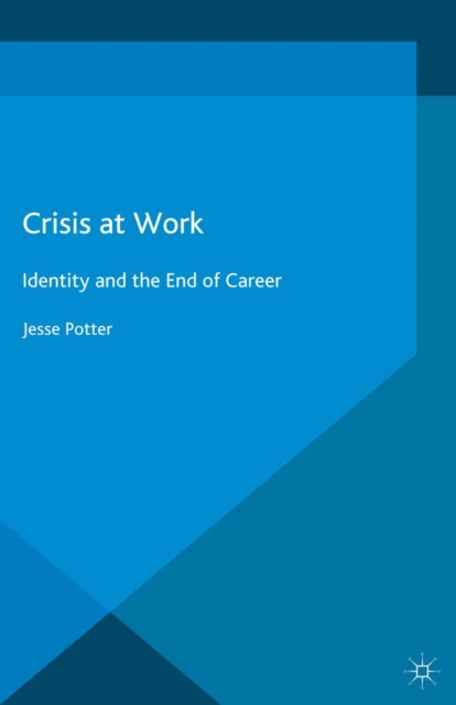 Crisis at Work : Identity and the End of Career, PDF eBook