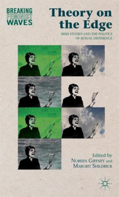 Theory on the Edge : Irish Studies and the Politics of Sexual Difference, Hardback Book
