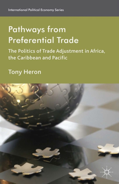 Pathways from Preferential Trade : The Politics of Trade Adjustment in Africa, the Caribbean and Pacific, PDF eBook