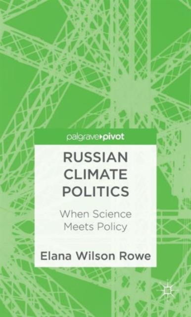 Russian Climate Politics : When Science Meets Policy, Hardback Book