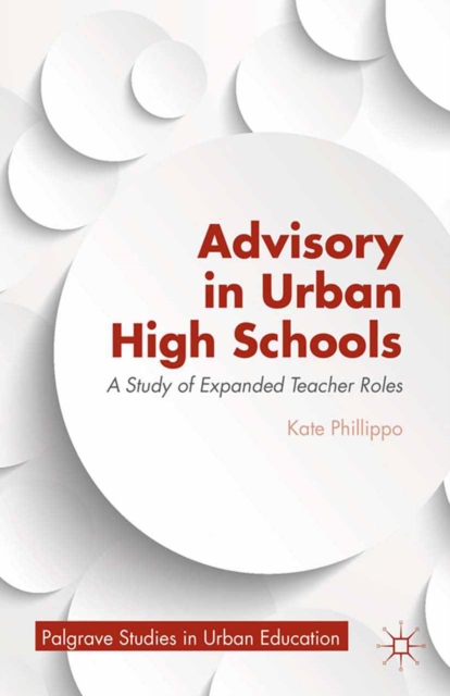 Advisory in Urban High Schools : A Study of Expanded Teacher Roles, PDF eBook