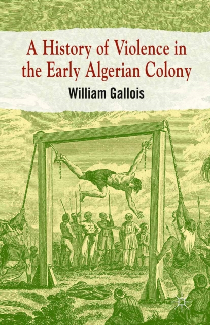 A History of Violence in the Early Algerian Colony, PDF eBook