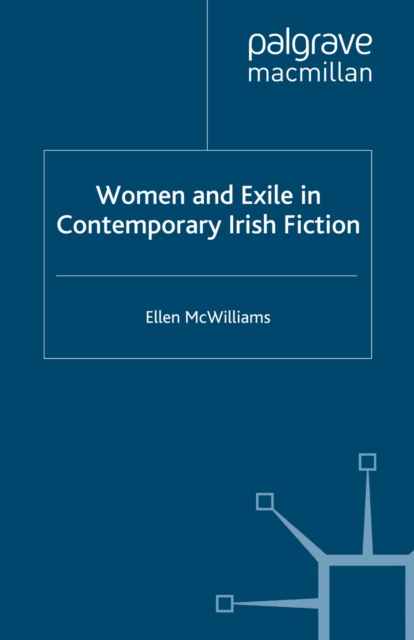Women and Exile in Contemporary Irish Fiction, PDF eBook