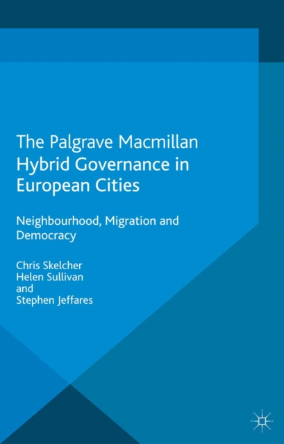 Hybrid Governance in European Cities : Neighbourhood, Migration and Democracy, PDF eBook