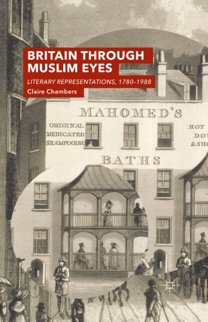 Britain Through Muslim Eyes : Literary Representations, 1780-1988, PDF eBook
