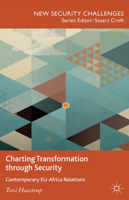 Charting Transformation through Security : Contemporary EU-Africa Relations, PDF eBook