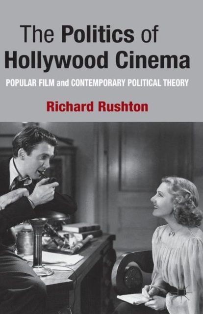 The Politics of Hollywood Cinema : Popular Film and Contemporary Political Theory, PDF eBook