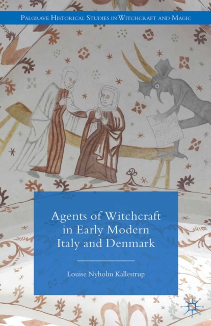 Agents of Witchcraft in Early Modern Italy and Denmark, PDF eBook