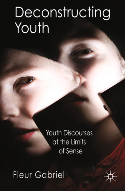 Deconstructing Youth : Youth Discourses at the Limits of Sense, PDF eBook