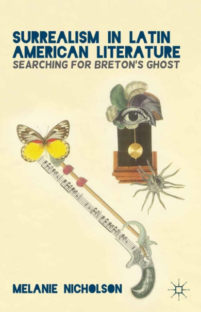 Surrealism in Latin American Literature : Searching for Breton's Ghost, PDF eBook