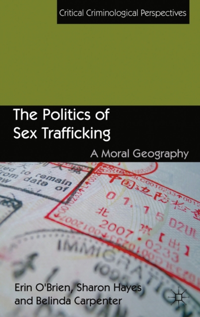 The Politics of Sex Trafficking : A Moral Geography, PDF eBook