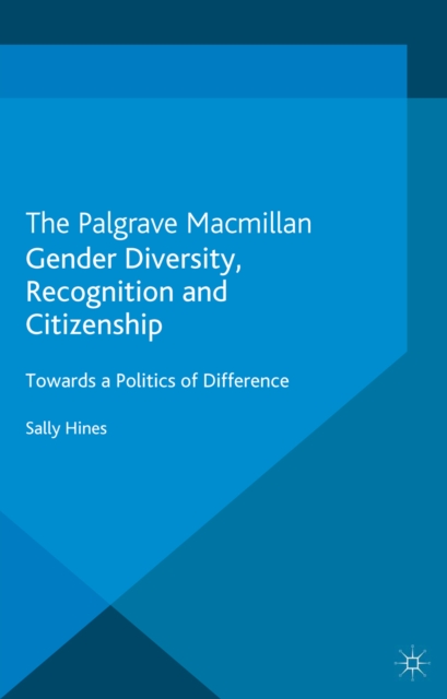 Gender Diversity, Recognition and Citizenship : Towards a Politics of Difference, PDF eBook