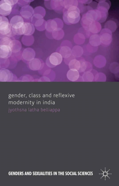 Gender, Class and Reflexive Modernity in India, PDF eBook