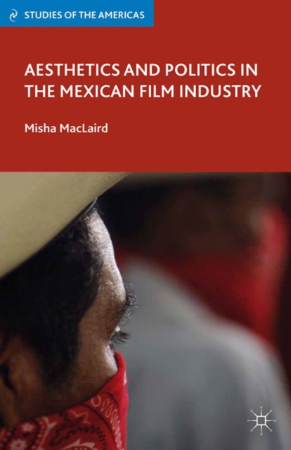 Aesthetics and Politics in the Mexican Film Industry, PDF eBook