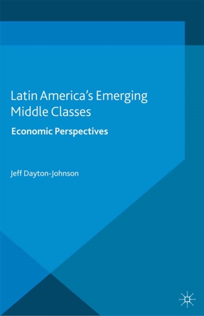Latin America's Emerging Middle Classes : Economic Perspectives, PDF eBook