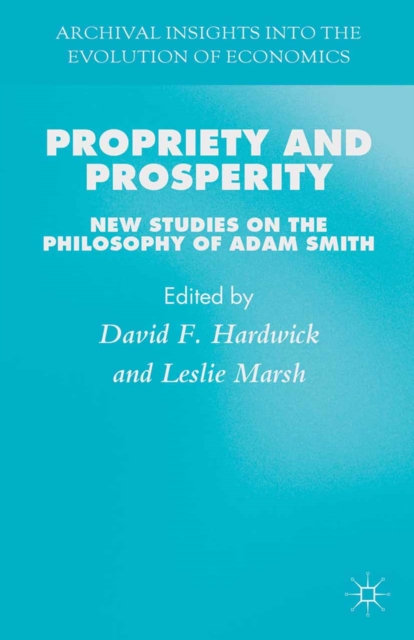 Propriety and Prosperity : New Studies on the Philosophy of Adam Smith, PDF eBook