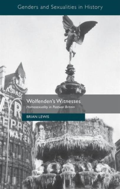 Wolfenden's Witnesses : Homosexuality in Postwar Britain, Paperback / softback Book