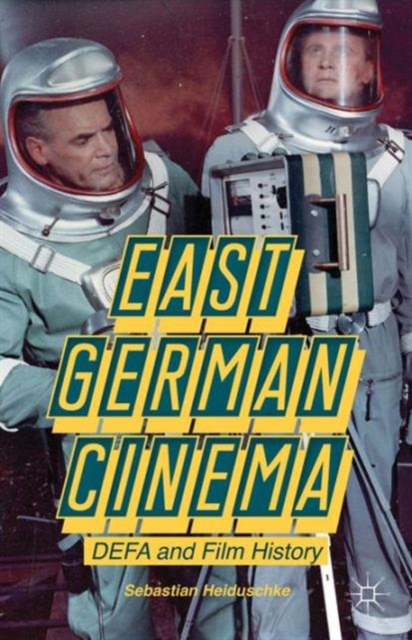 East German Cinema : DEFA and Film History, Hardback Book