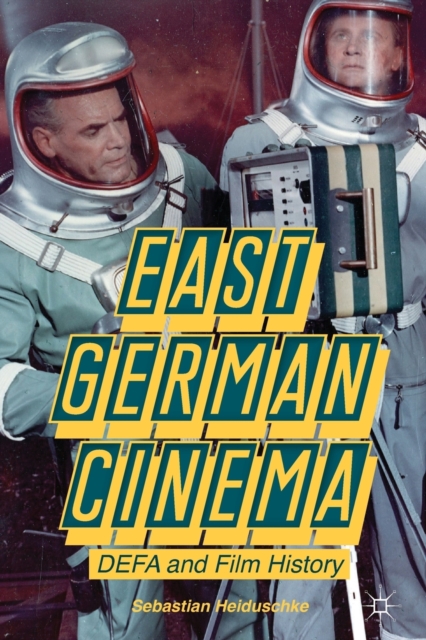 East German Cinema : DEFA and Film History, Paperback / softback Book