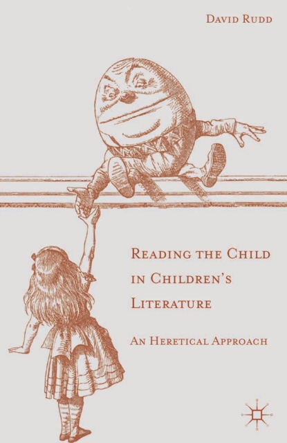 Reading the Child in Children's Literature : An Heretical Approach, Paperback / softback Book