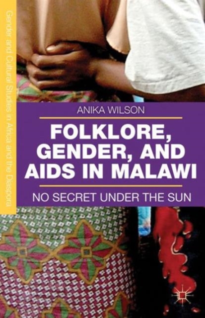 Folklore, Gender, and AIDS in Malawi : No Secret Under the Sun, Hardback Book