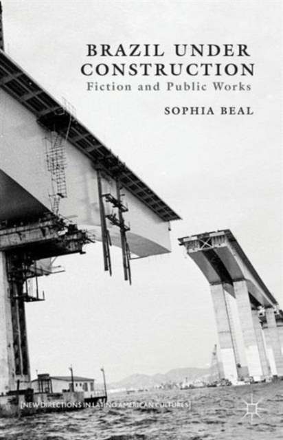 Brazil under Construction : Fiction and Public Works, Hardback Book