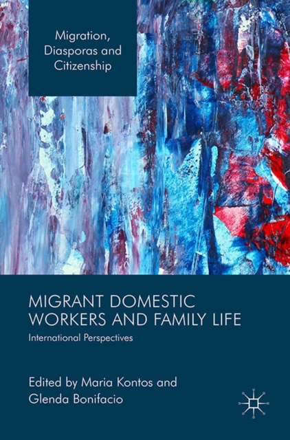 Migrant Domestic Workers and Family Life : International Perspectives, PDF eBook