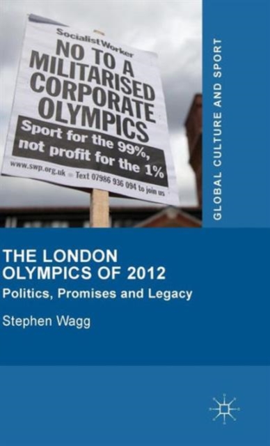 The London Olympics of 2012 : Politics, Promises and Legacy, Hardback Book