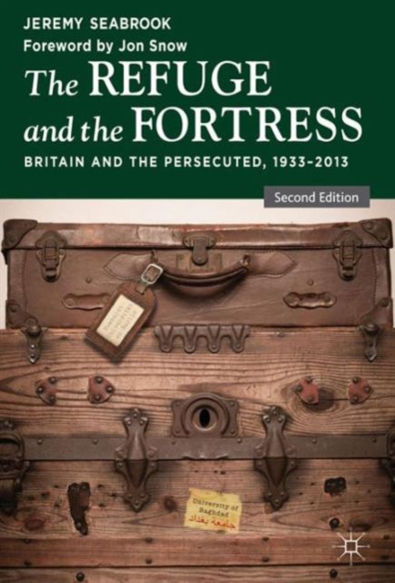 The Refuge and the Fortress : Britain and the Persecuted 1933 - 2013, Hardback Book
