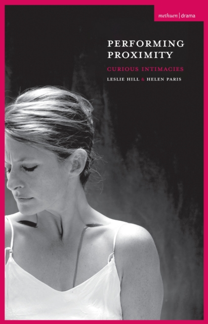 Performing Proximity : Curious Intimacies, Paperback / softback Book