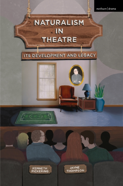 Naturalism in Theatre : Its Development and Legacy, PDF eBook