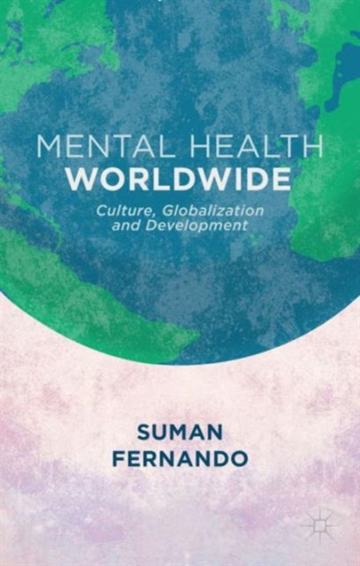 Mental Health Worldwide : Culture, Globalization and Development, Paperback / softback Book