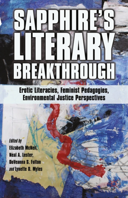 Sapphire's Literary Breakthrough : Erotic Literacies, Feminist Pedagogies, Environmental Justice Perspectives, PDF eBook