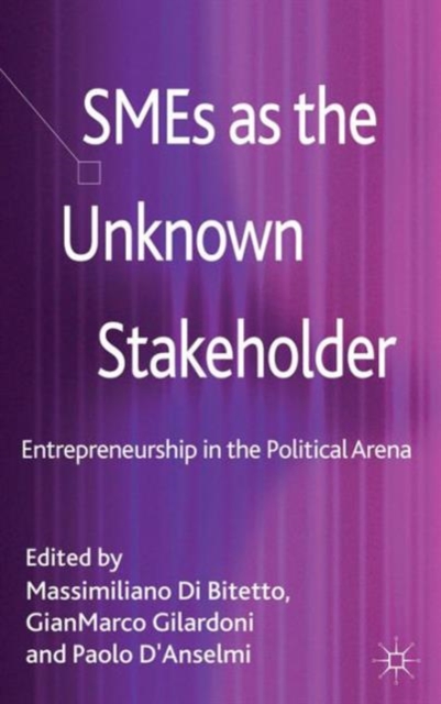 SMEs as the Unknown Stakeholder : Entrepreneurship in the Political Arena, Hardback Book