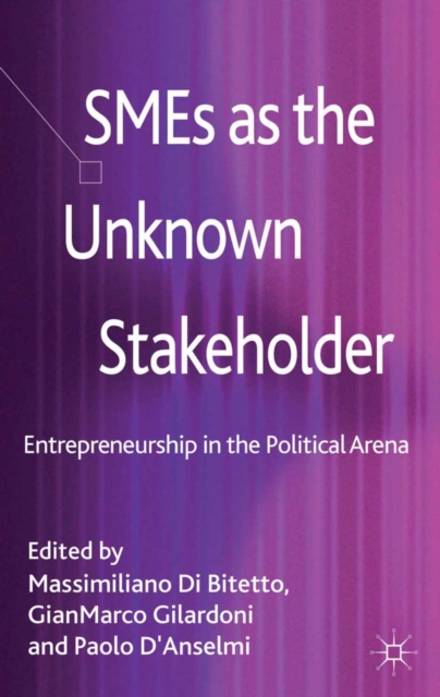 SMEs as the Unknown Stakeholder : Entrepreneurship in the Political Arena, PDF eBook