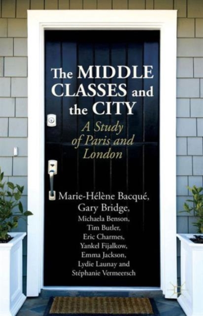 The Middle Classes and the City : A Study of Paris and London, Hardback Book