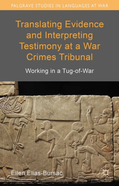 Translating Evidence and Interpreting Testimony at a War Crimes Tribunal : Working in a Tug-of-War, PDF eBook