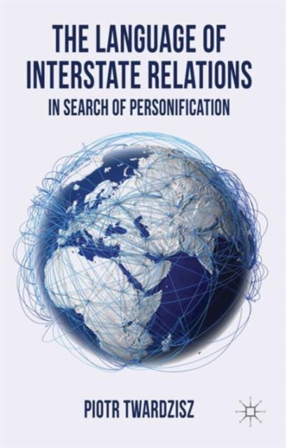 The Language of Interstate Relations : In Search of Personification, Hardback Book