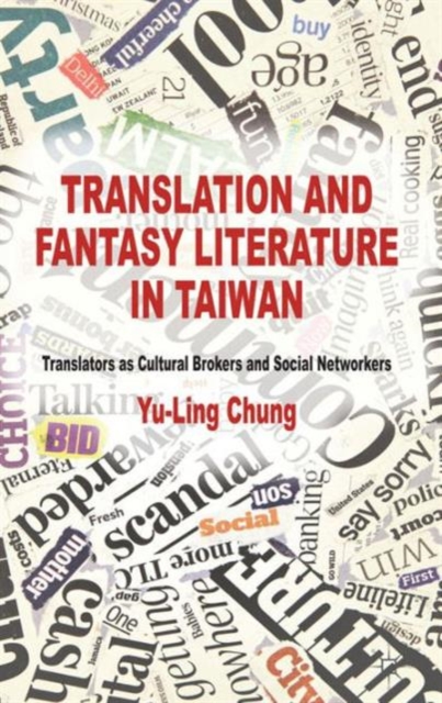 Translation and Fantasy Literature in Taiwan : Translators as Cultural Brokers and Social Networkers, Hardback Book