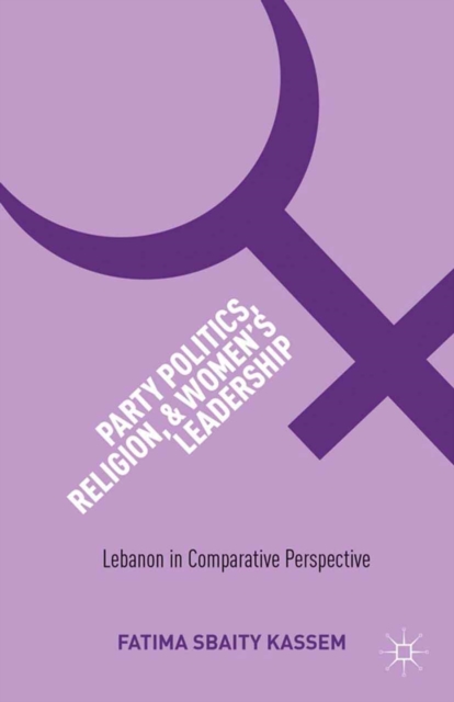 Party Politics, Religion, and Women's Leadership : Lebanon in Comparative Perspective, PDF eBook