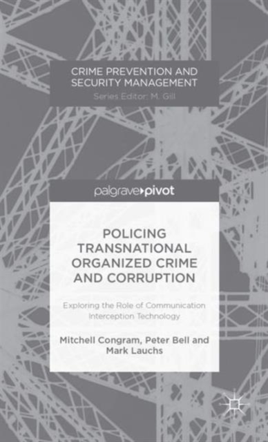 Policing Transnational Organized Crime and Corruption : Exploring the Role of Communication Interception Technology, Hardback Book