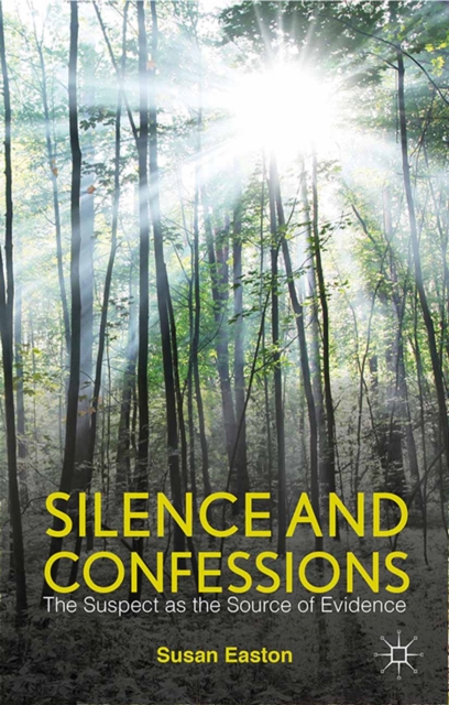 Silence and Confessions : The Suspect as the Source of Evidence, PDF eBook
