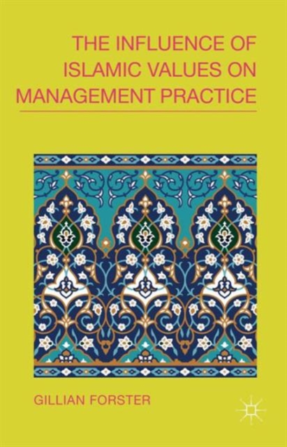 The Influence of Islamic Values on Management Practice, Hardback Book