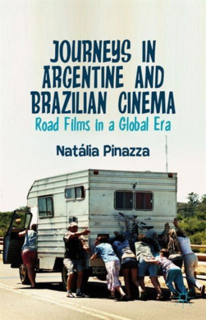 Journeys in Argentine and Brazilian Cinema : Road Films in a Global Era, Hardback Book