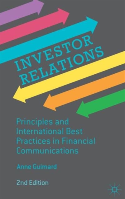 Investor Relations : Principles and International Best Practices in Financial Communications, Hardback Book